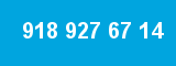 918 927 67 14
